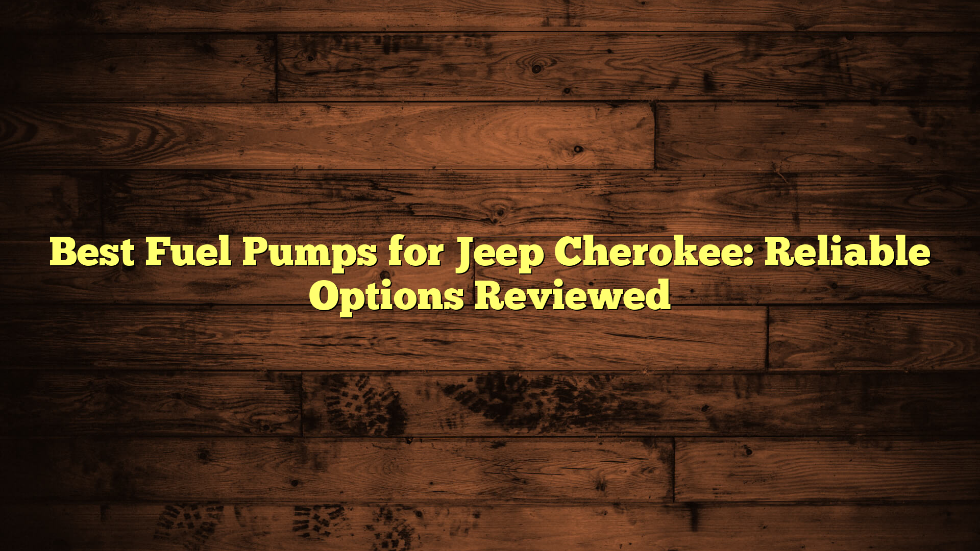 Best Fuel Pumps for Jeep Cherokee: Reliable Options Reviewed