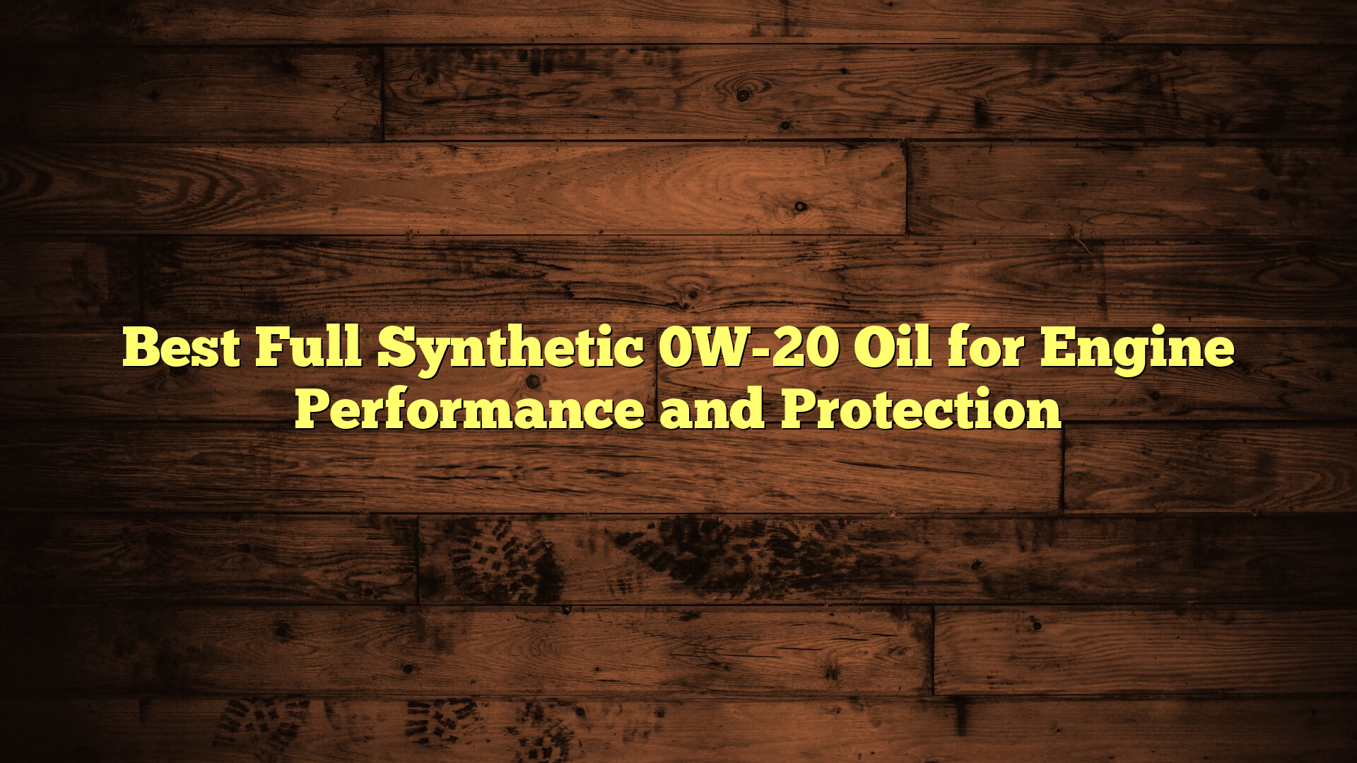 Best Full Synthetic 0W-20 Oil for Engine Performance and Protection