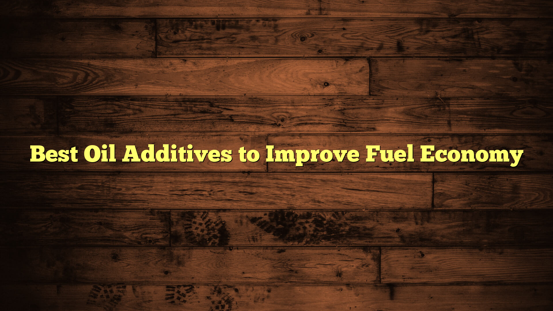 Best Oil Additives to Improve Fuel Economy