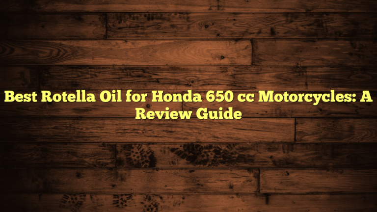 Best Rotella Oil for Honda 650 cc Motorcycles: A Review Guide