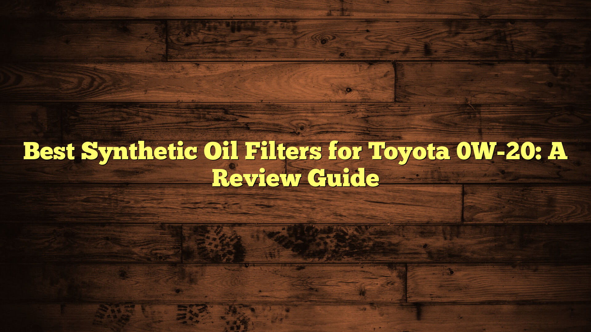 Best Synthetic Oil Filters for Toyota 0W-20: A Review Guide