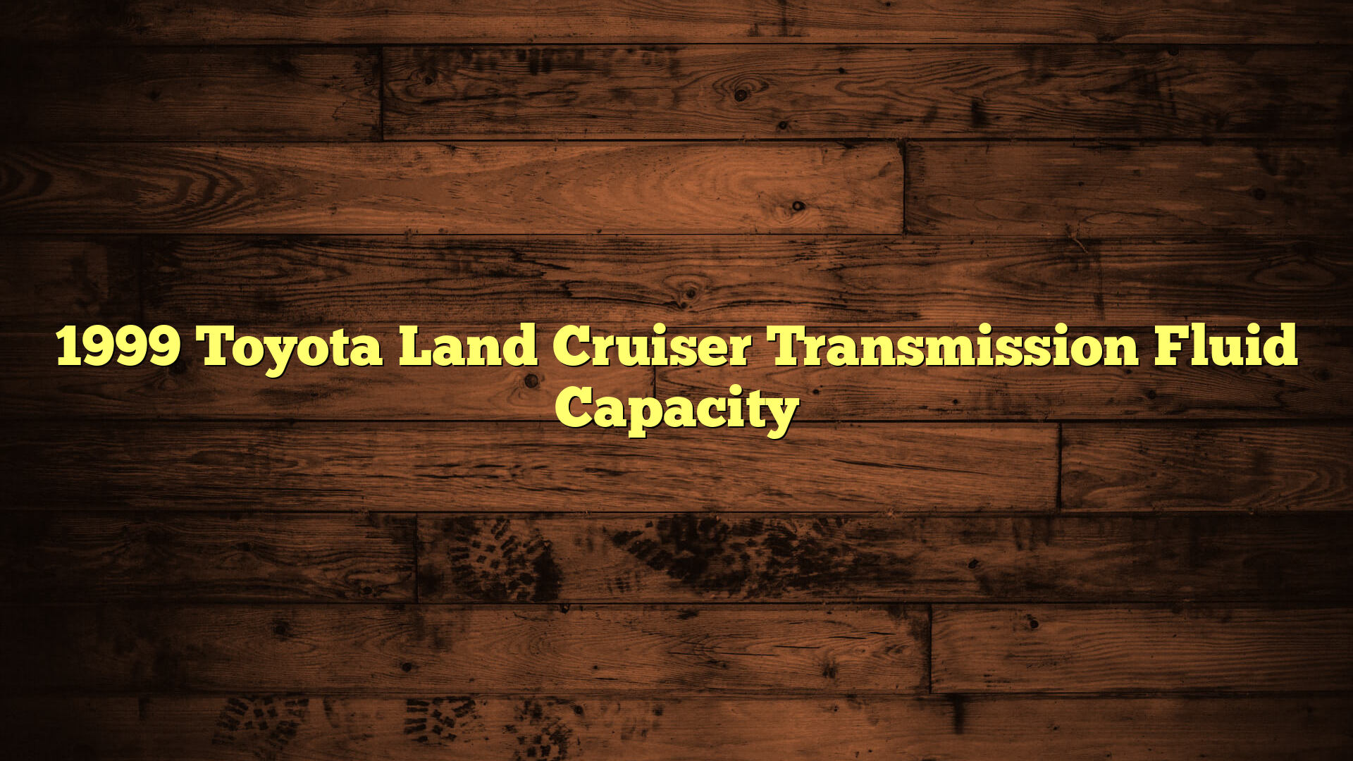 1999 Toyota Land Cruiser Transmission Fluid Capacity