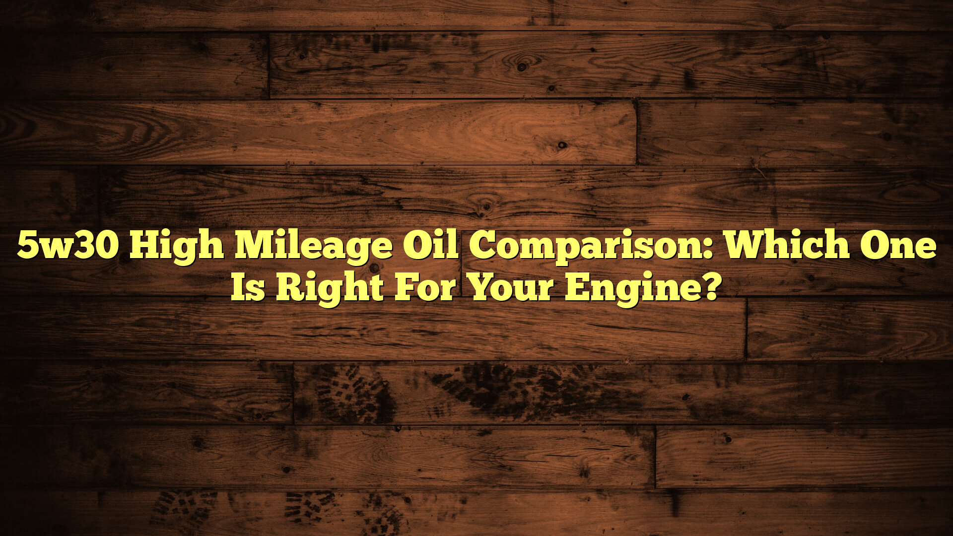 5w30 High Mileage Oil Comparison: Which One Is Right For Your Engine?