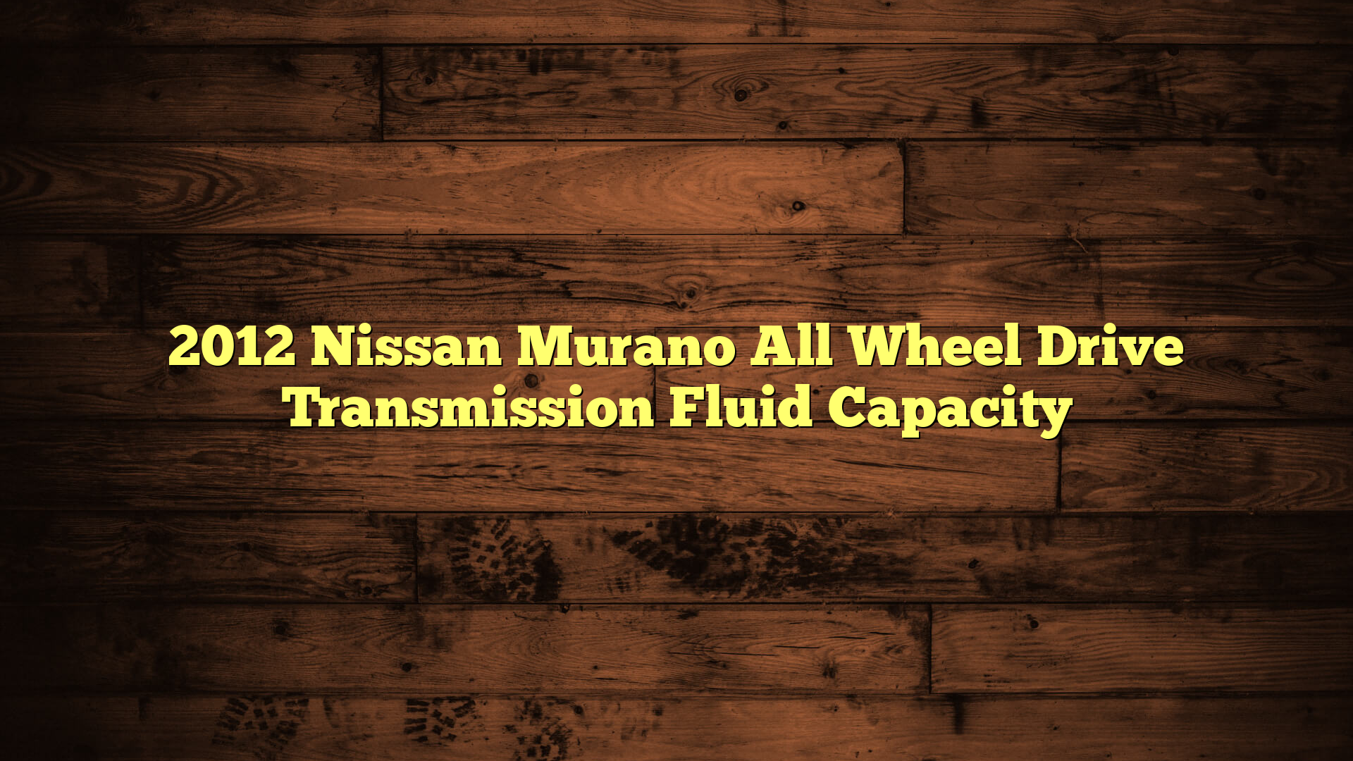 2012 Nissan Murano All Wheel Drive Transmission Fluid Capacity