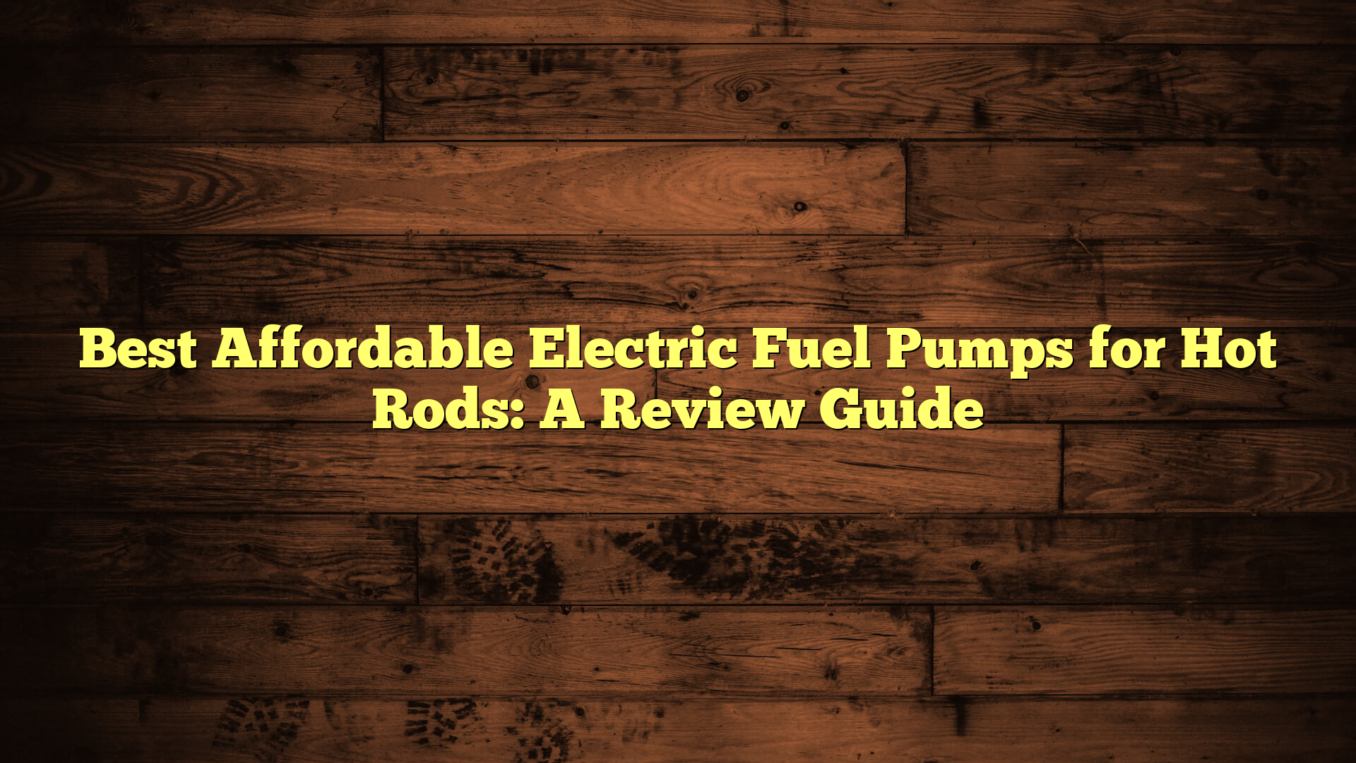 Best Affordable Electric Fuel Pumps for Hot Rods: A Review Guide