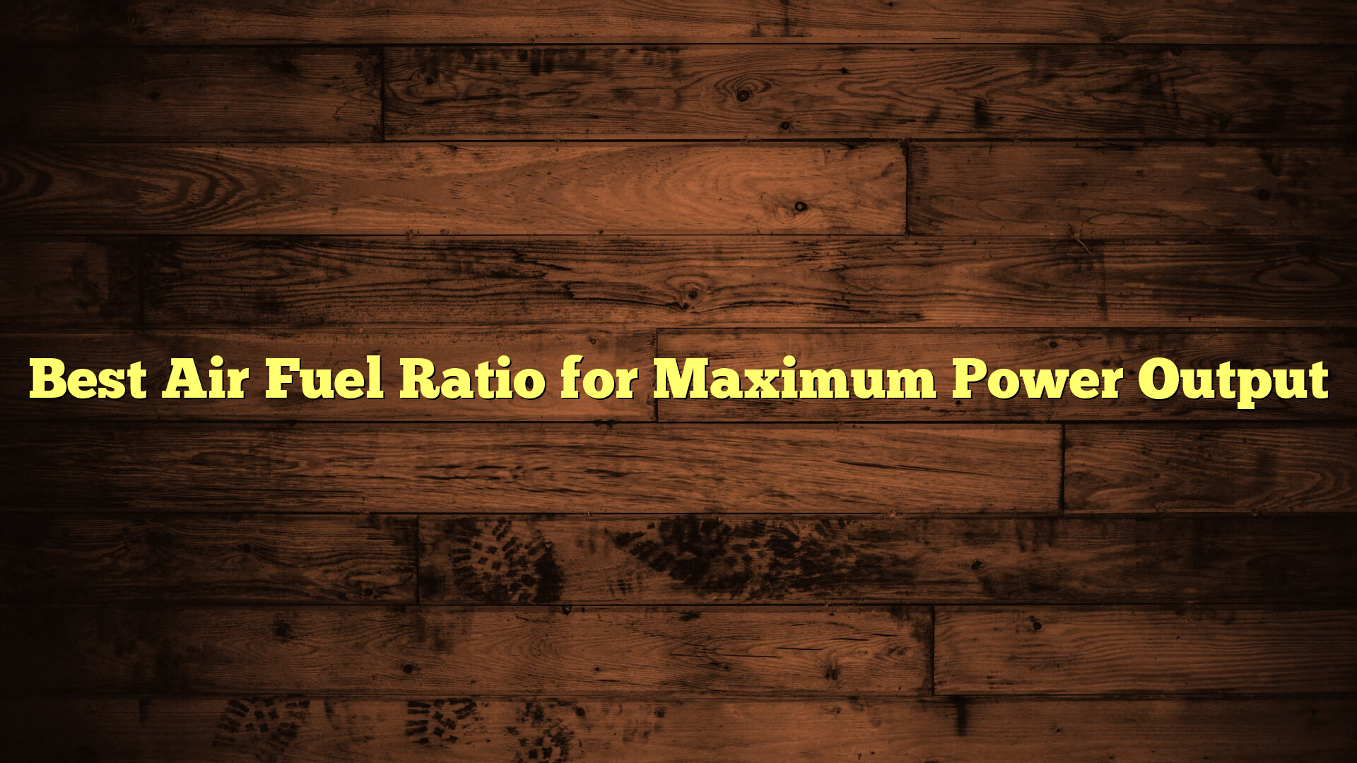 Best Air Fuel Ratio for Maximum Power Output