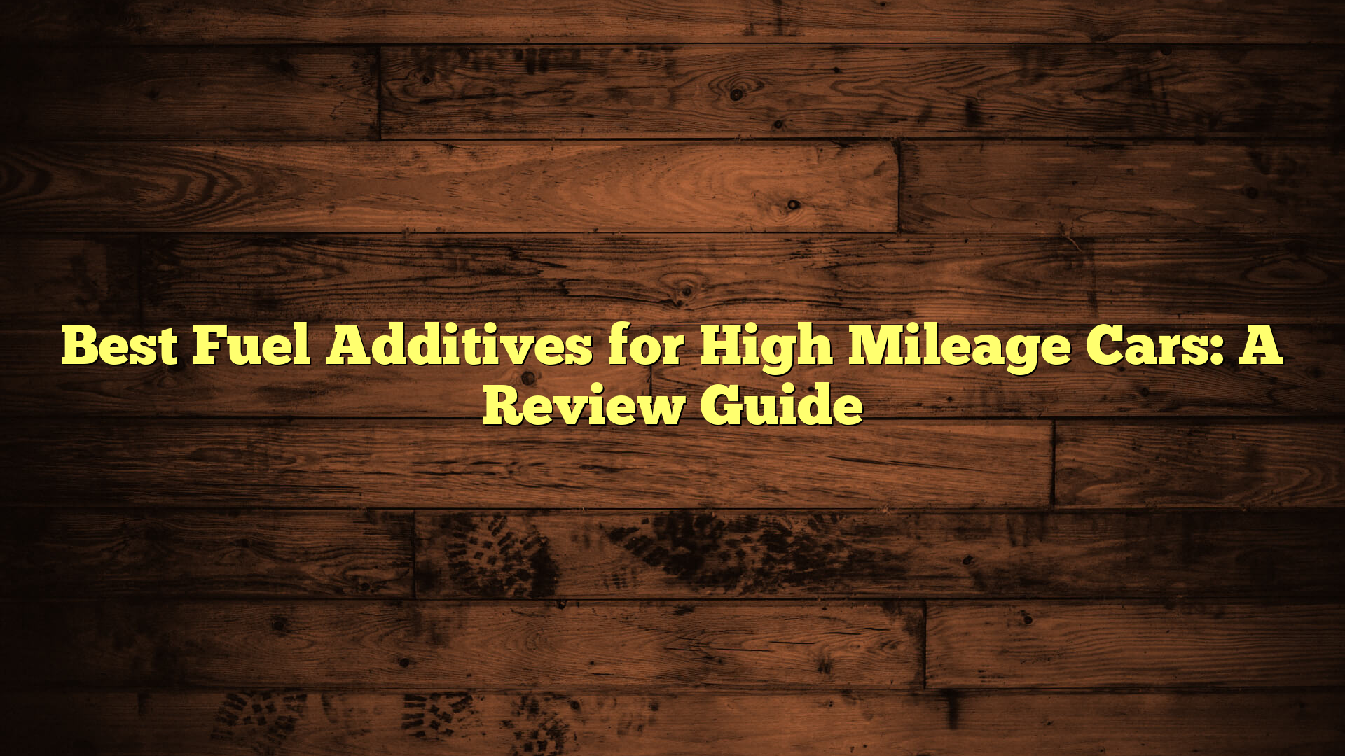 Best Fuel Additives for High Mileage Cars: A Review Guide