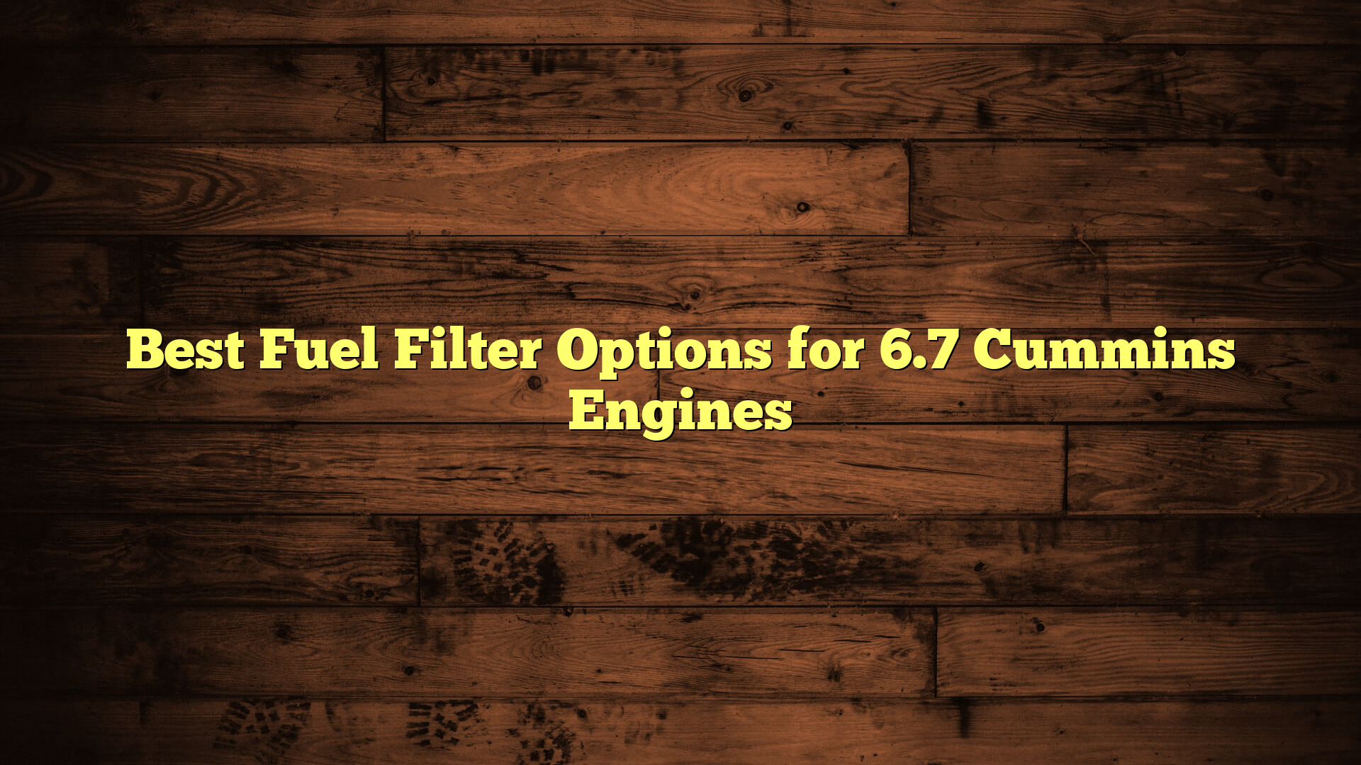 Best Fuel Filter Options for 6.7 Cummins Engines