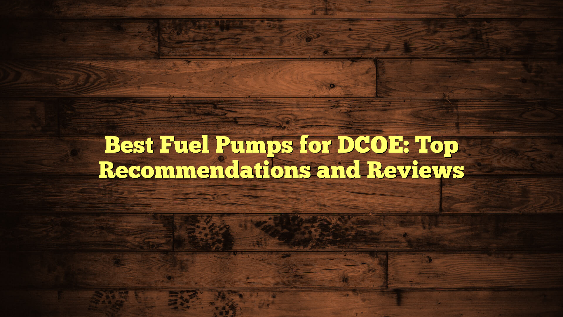Best Fuel Pumps for DCOE: Top Recommendations and Reviews