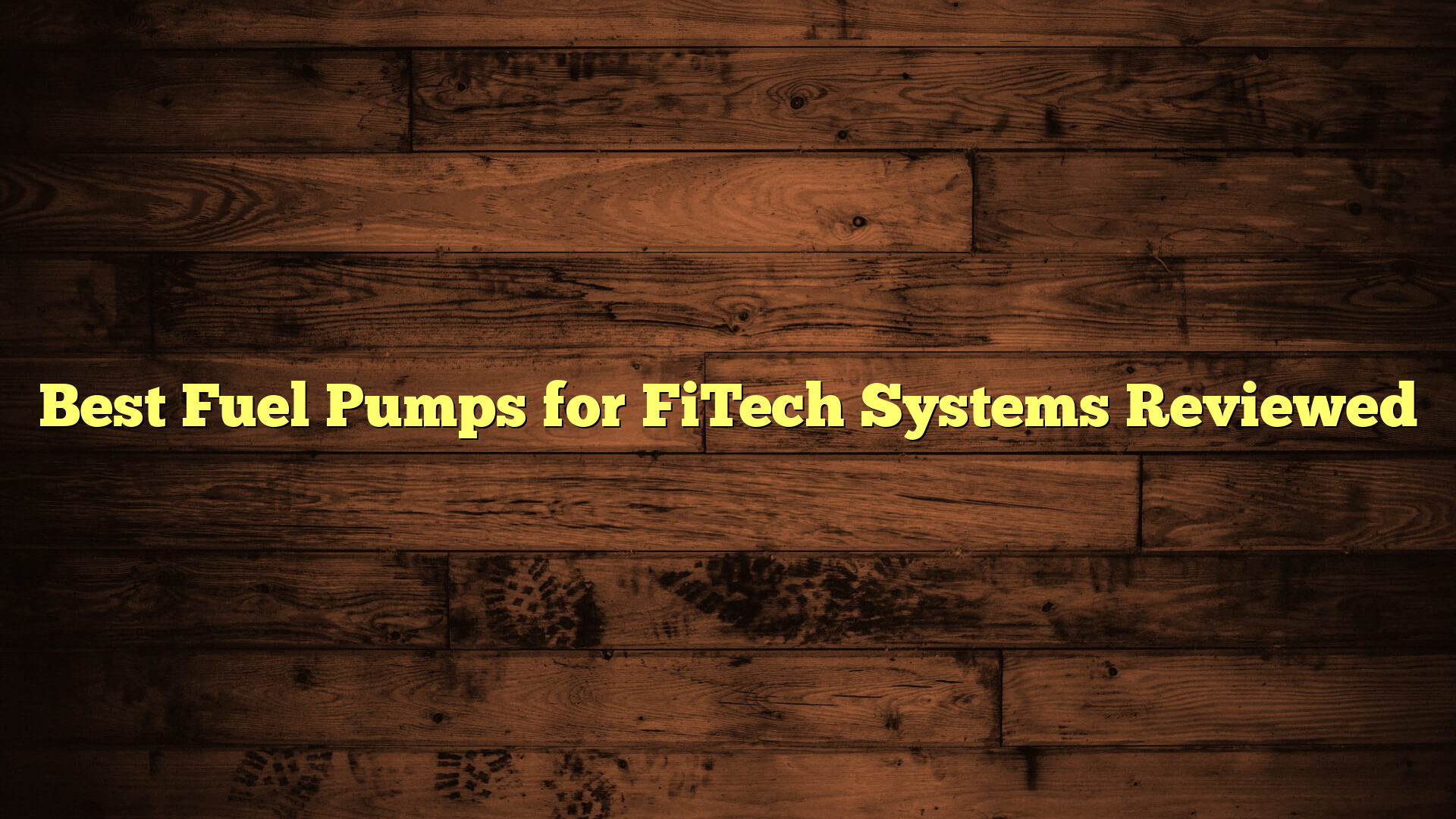 Best Fuel Pumps for FiTech Systems Reviewed