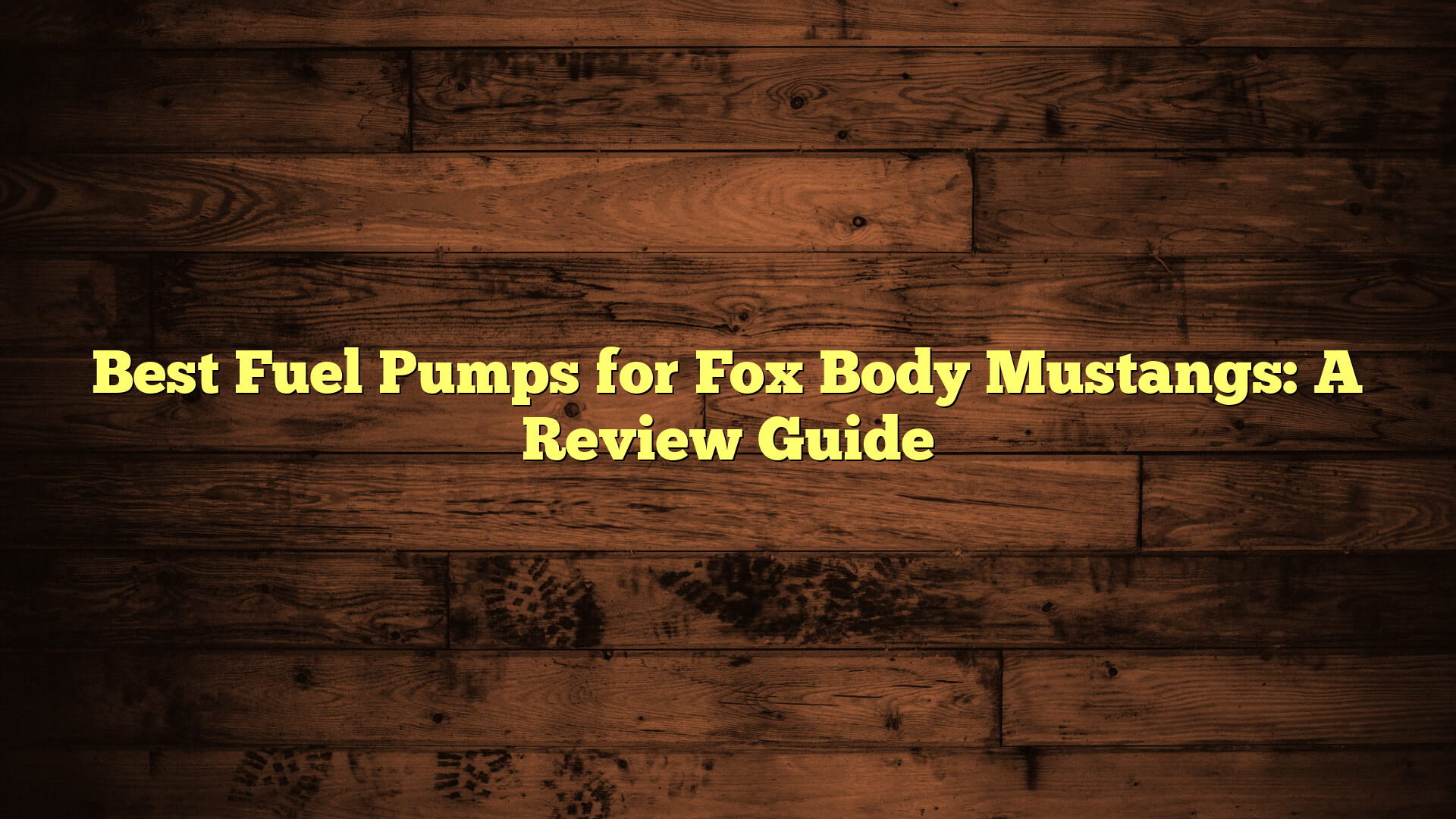 Best Fuel Pumps for Fox Body Mustangs: A Review Guide