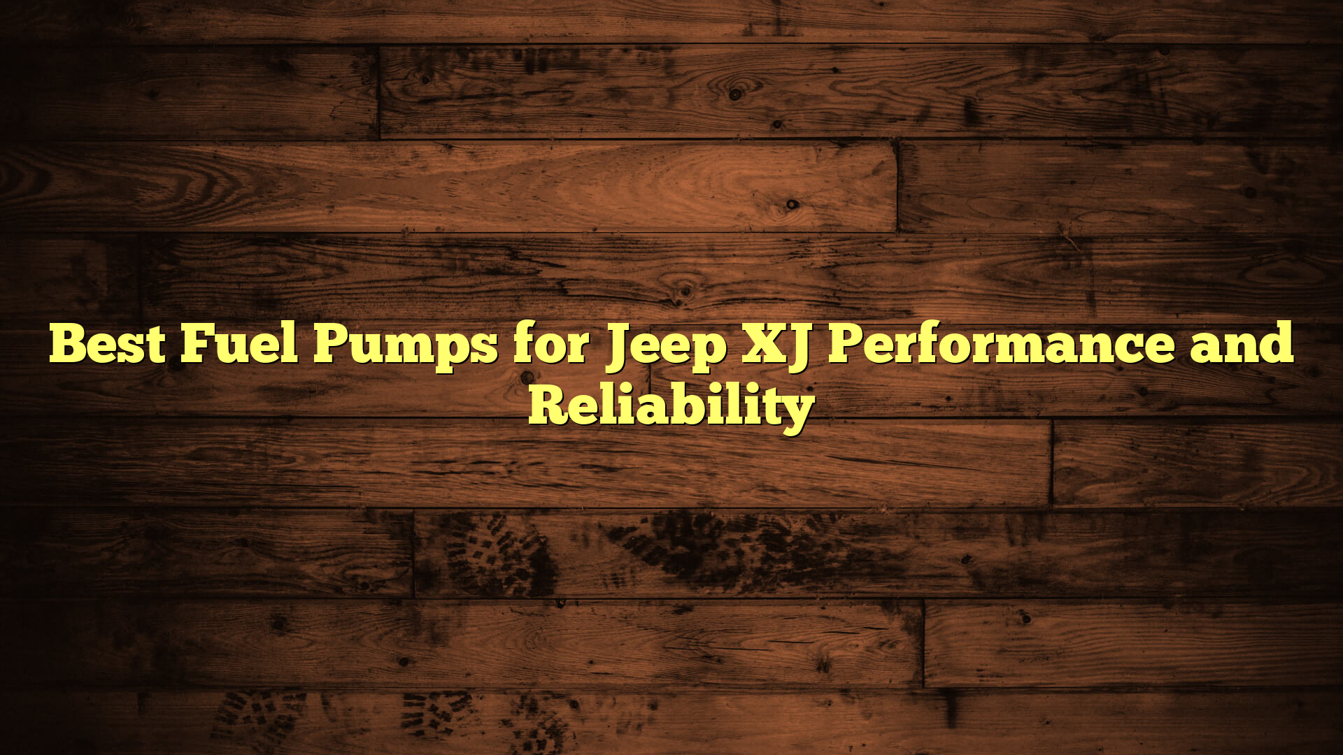 Best Fuel Pumps for Jeep XJ Performance and Reliability
