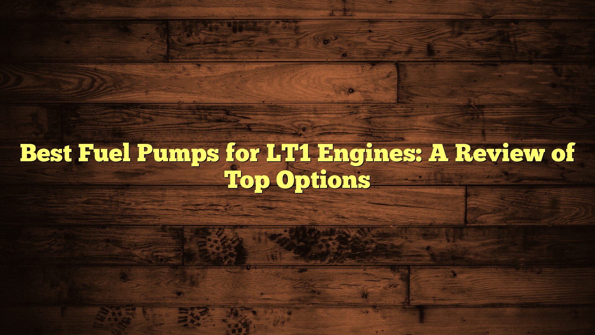 Best Fuel Pumps for LT1 Engines: A Review of Top Options