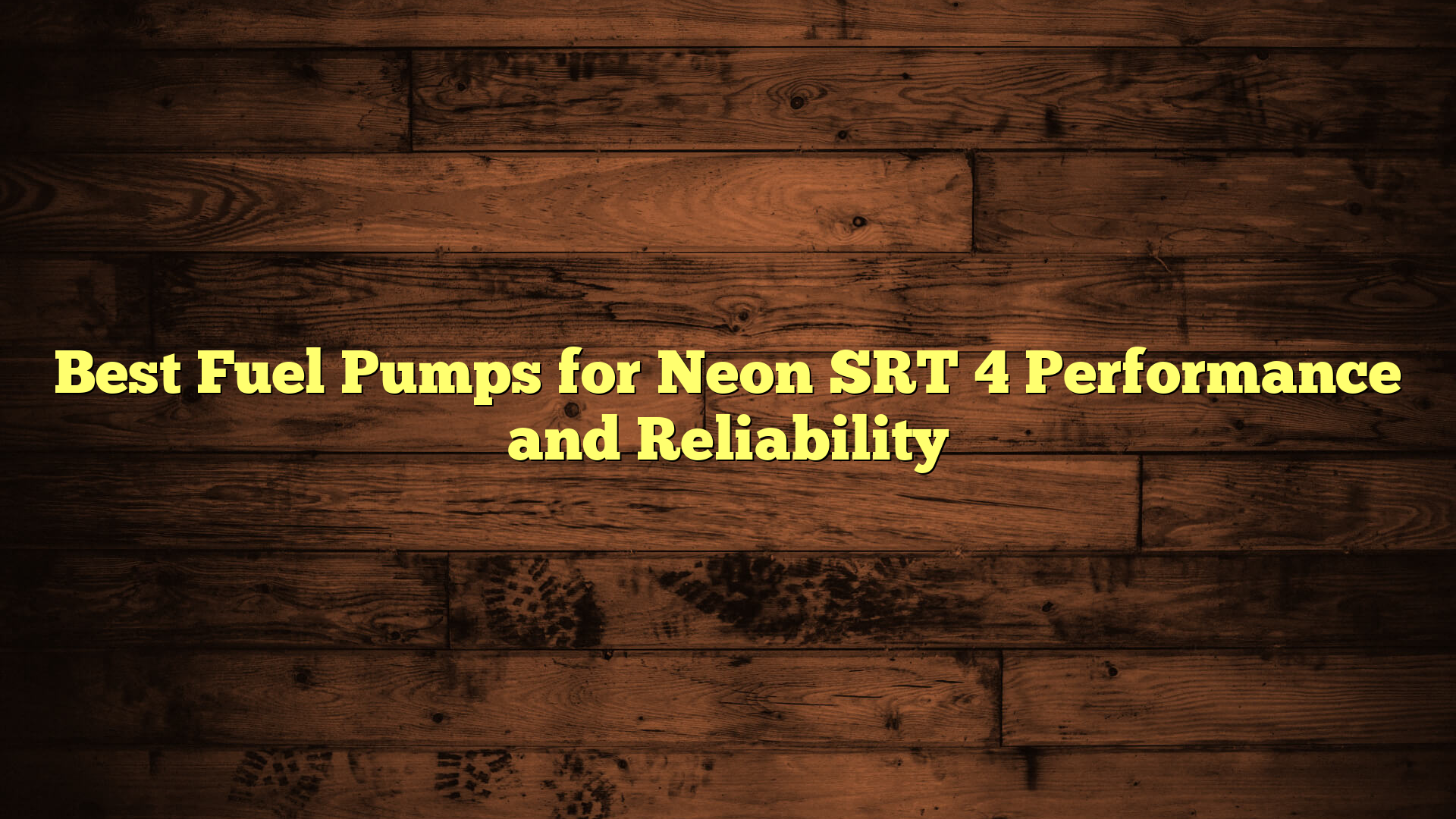 Best Fuel Pumps for Neon SRT 4 Performance and Reliability