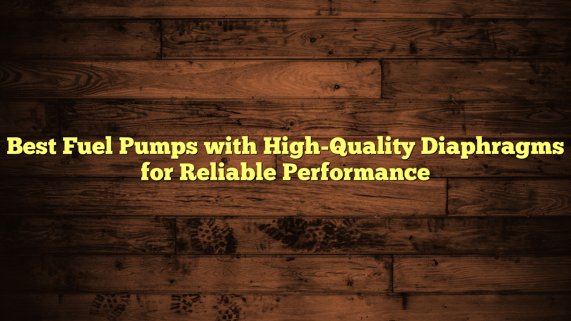 Best Fuel Pumps with High-Quality Diaphragms for Reliable Performance