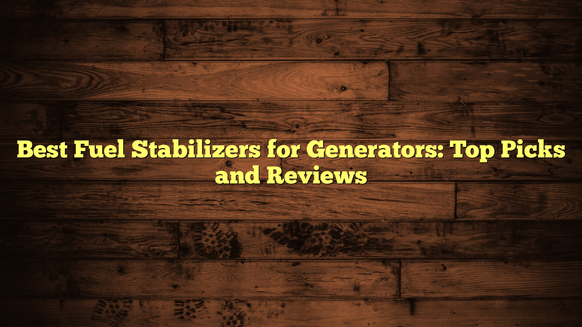 Best Fuel Stabilizers for Generators: Top Picks and Reviews