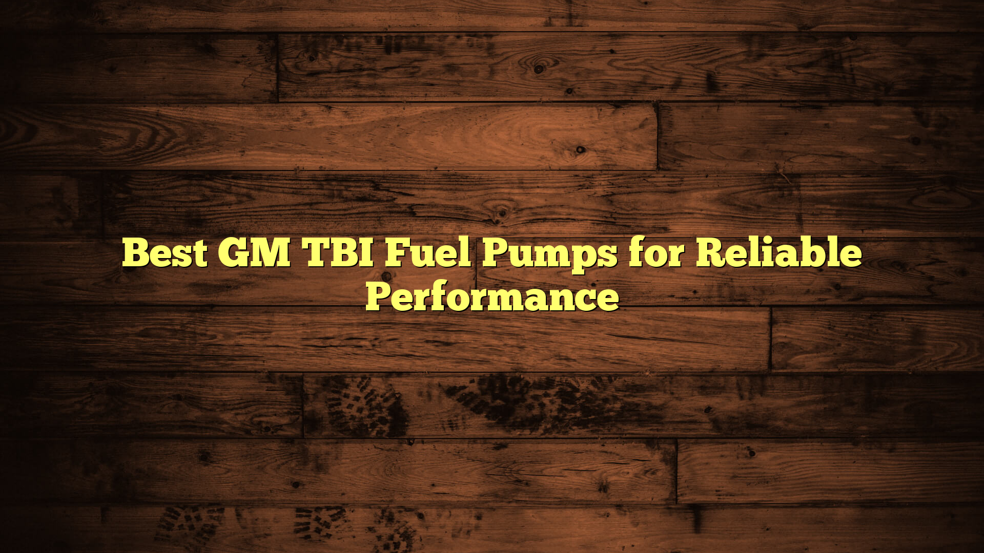 Best GM TBI Fuel Pumps for Reliable Performance