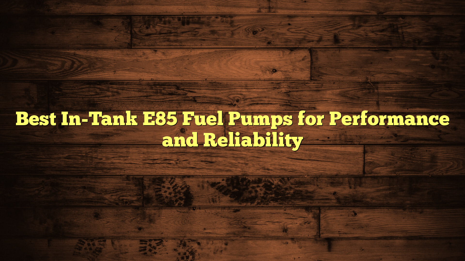 Best In-Tank E85 Fuel Pumps for Performance and Reliability