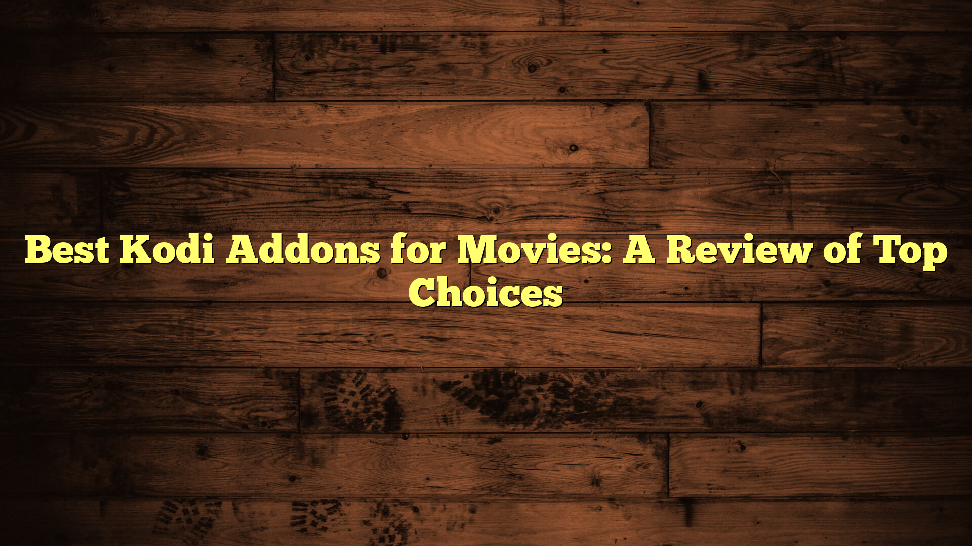 Best Kodi Addons for Movies: A Review of Top Choices