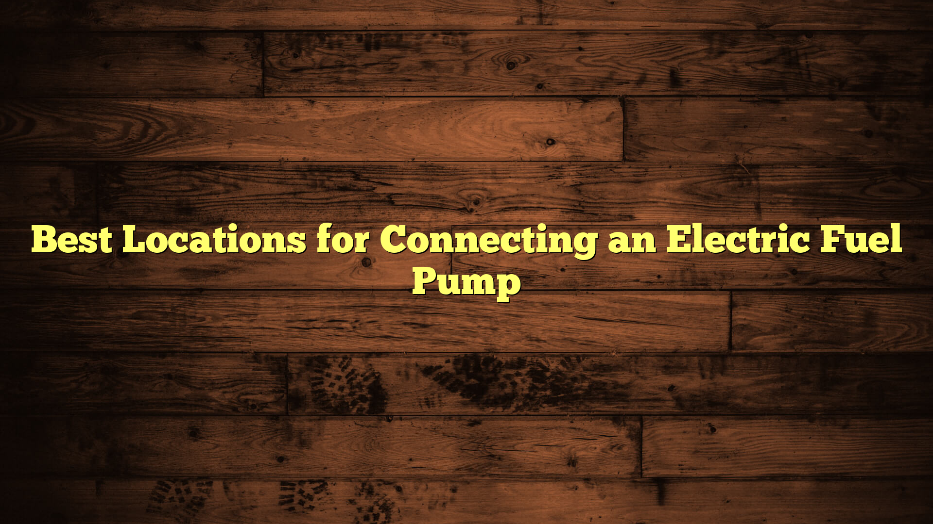 Best Locations for Connecting an Electric Fuel Pump