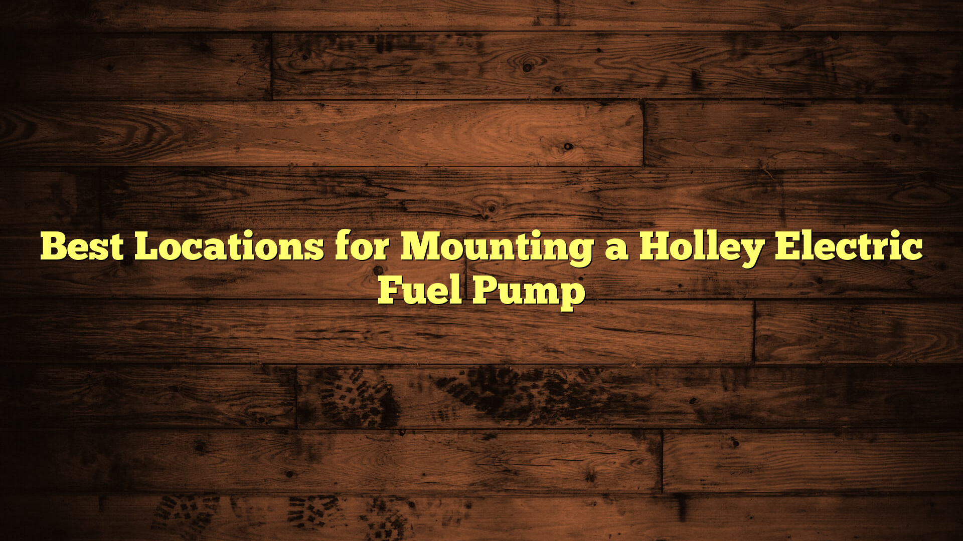 Best Locations for Mounting a Holley Electric Fuel Pump