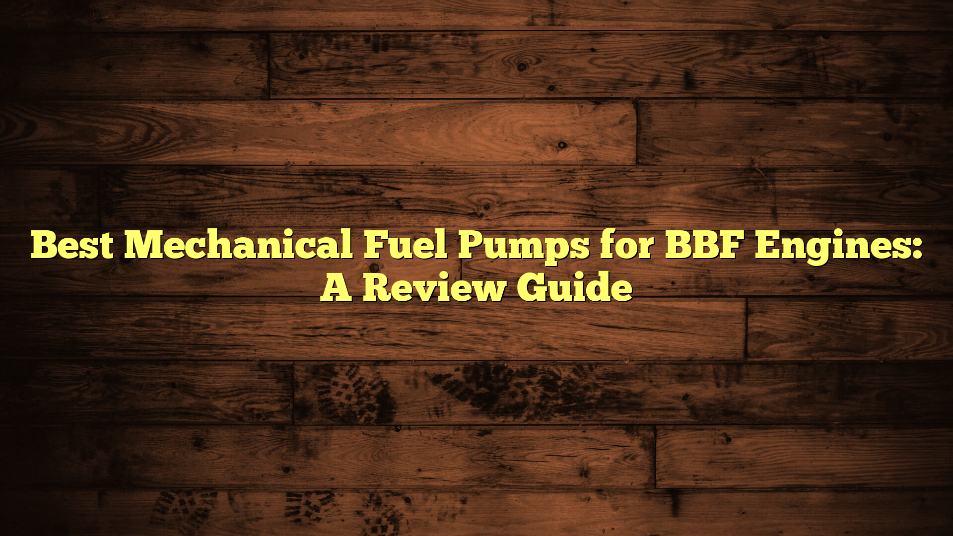 Best Mechanical Fuel Pumps for BBF Engines: A Review Guide