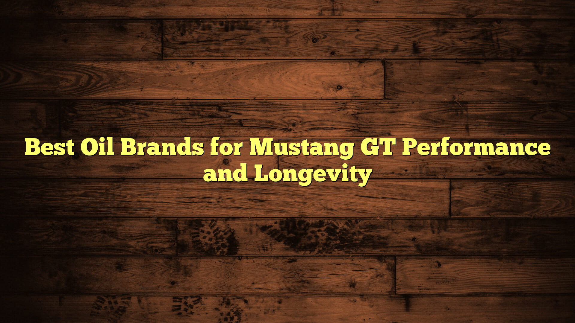 Best Oil Brands for Mustang GT Performance and Longevity