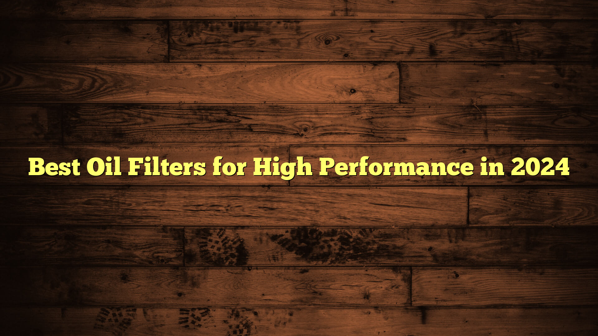 Best Oil Filters for High Performance in 2024