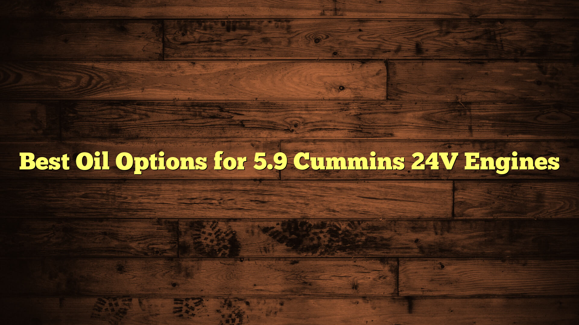Best Oil Options for 5.9 Cummins 24V Engines