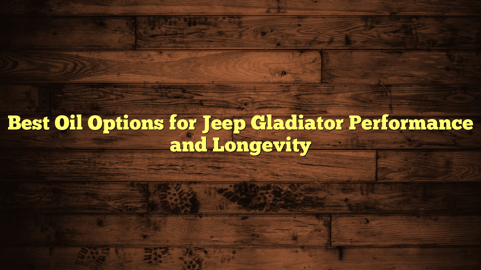 Best Oil Options for Jeep Gladiator Performance and Longevity