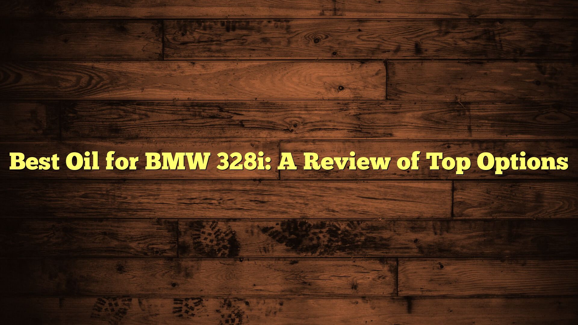Best Oil for BMW 328i: A Review of Top Options