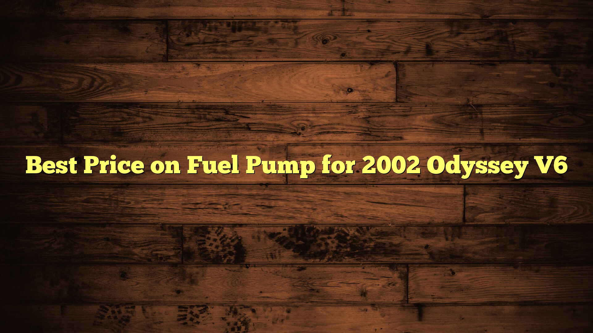 Best Price on Fuel Pump for 2002 Odyssey V6