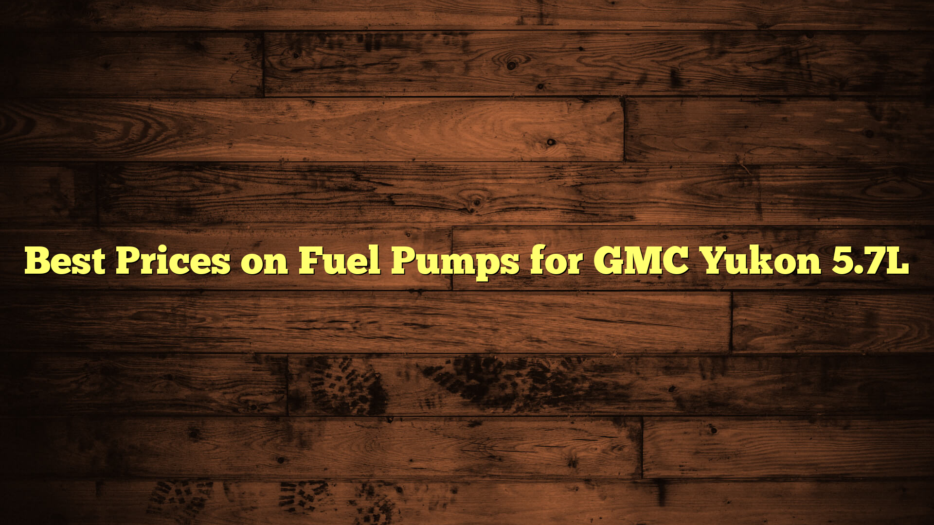Best Prices on Fuel Pumps for GMC Yukon 5.7L