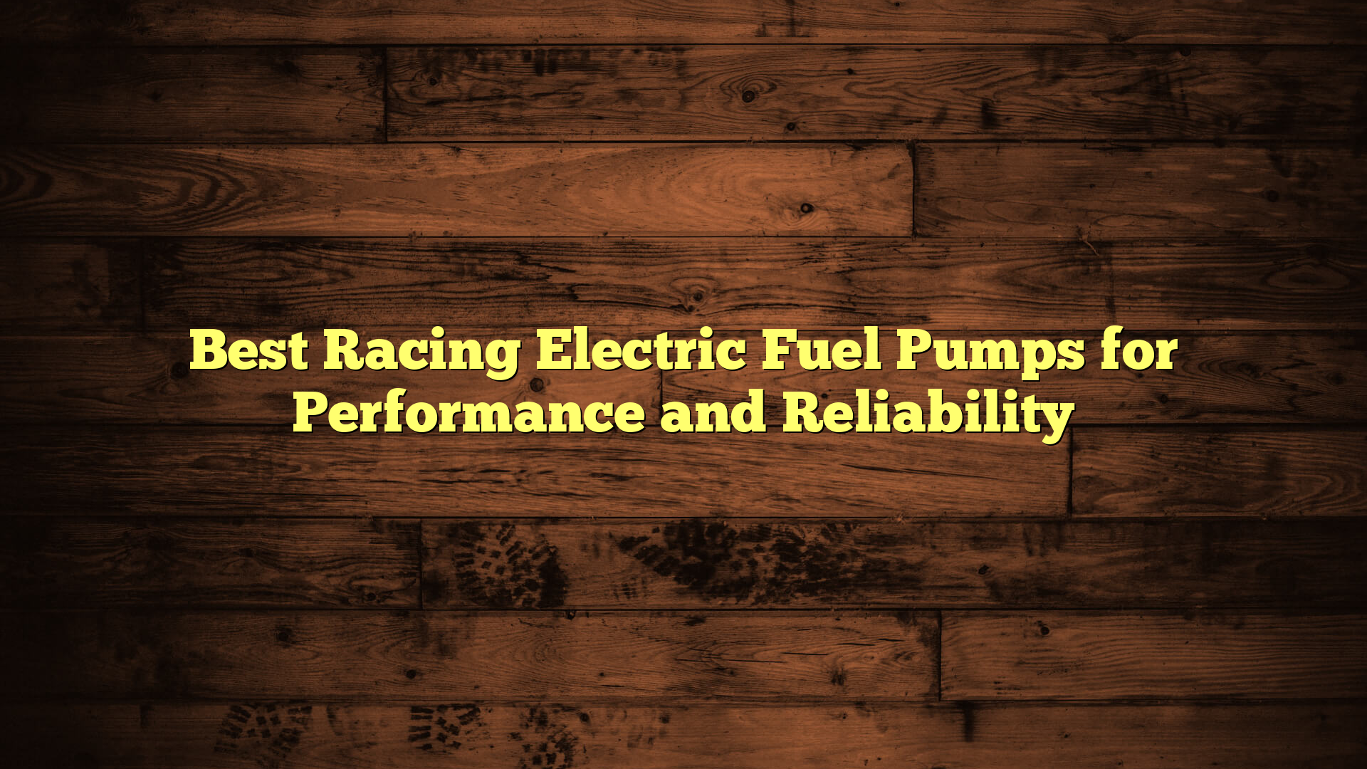 Best Racing Electric Fuel Pumps for Performance and Reliability