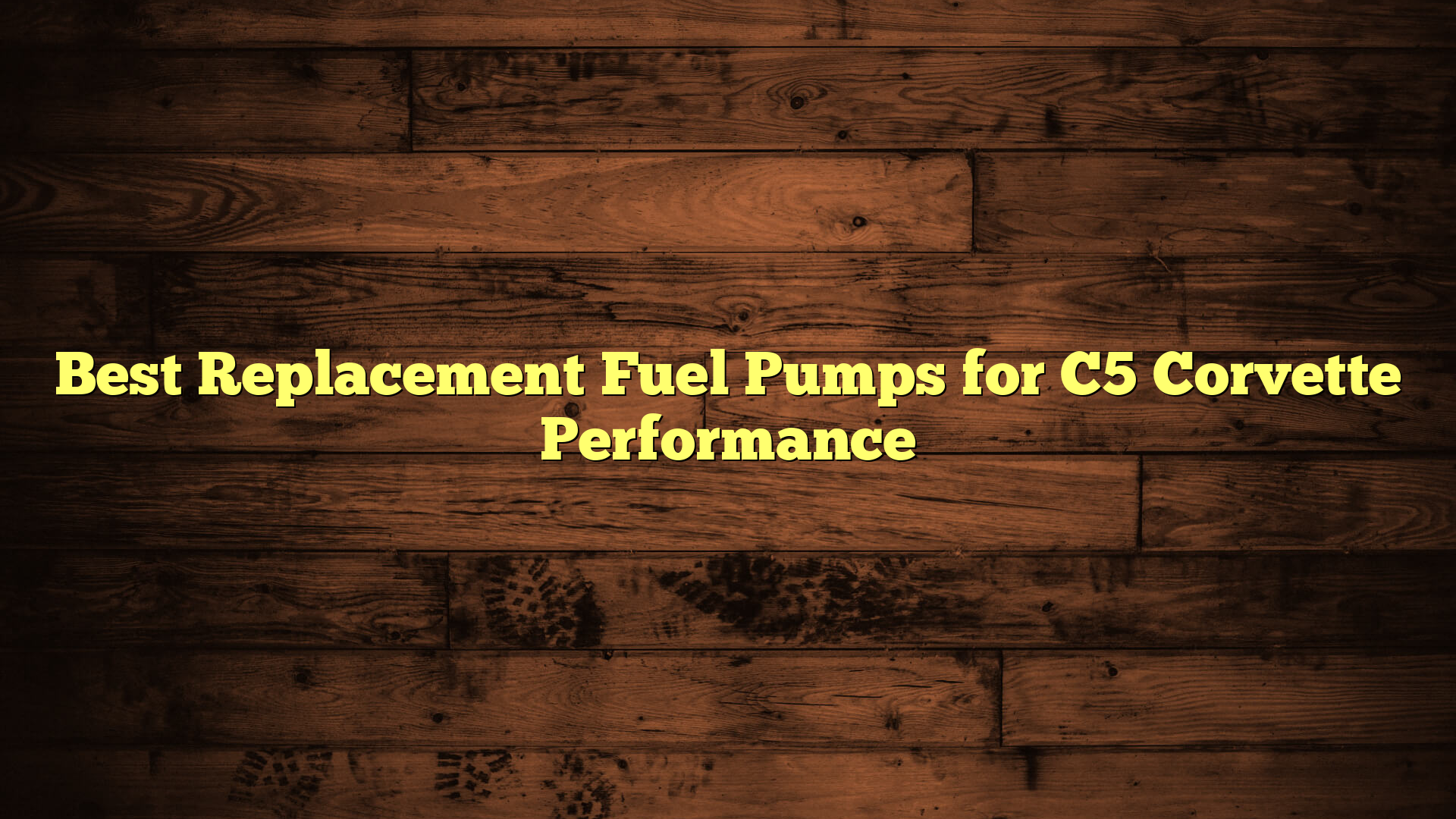 Best Replacement Fuel Pumps for C5 Corvette Performance