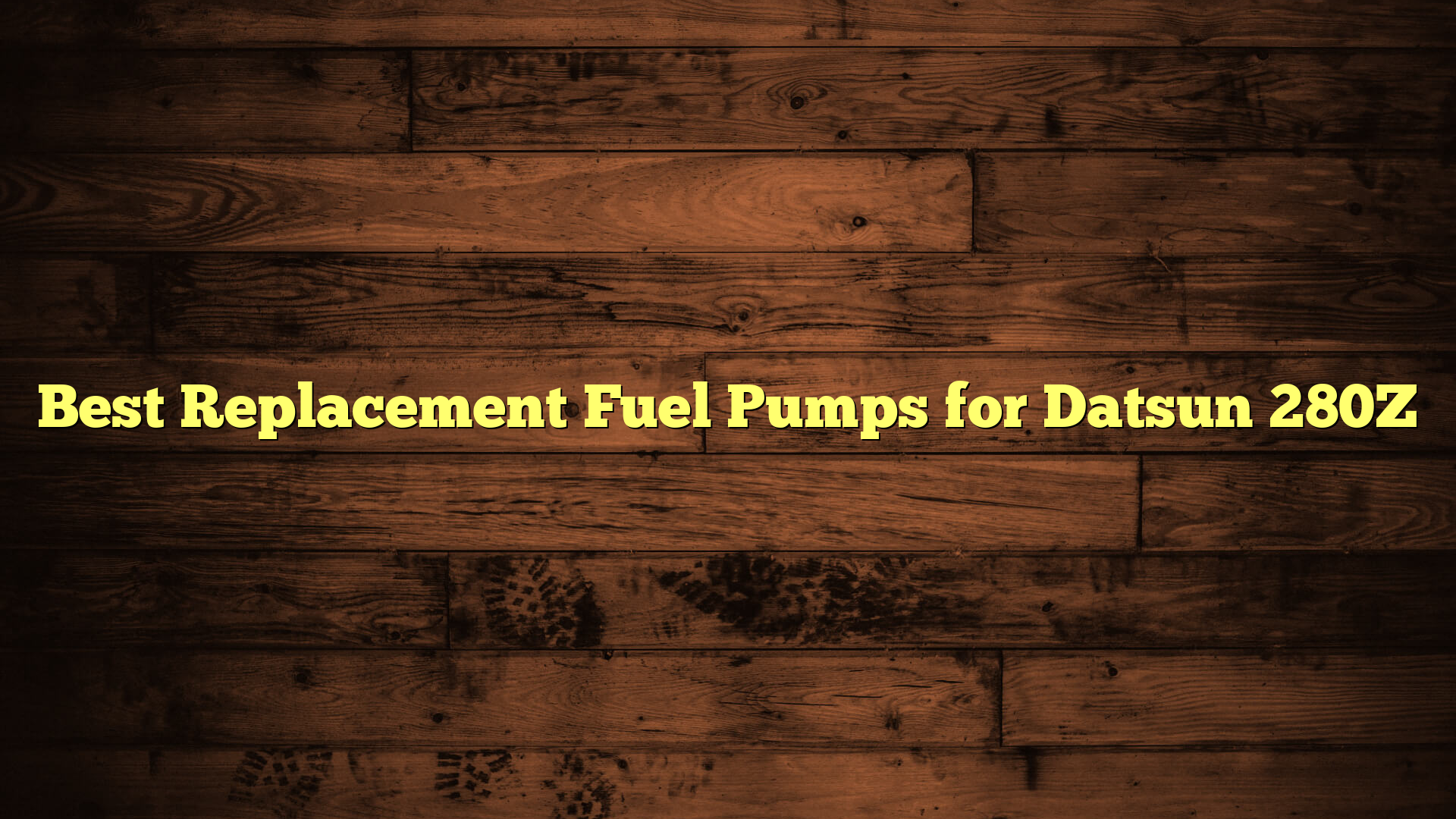 Best Replacement Fuel Pumps for Datsun 280Z