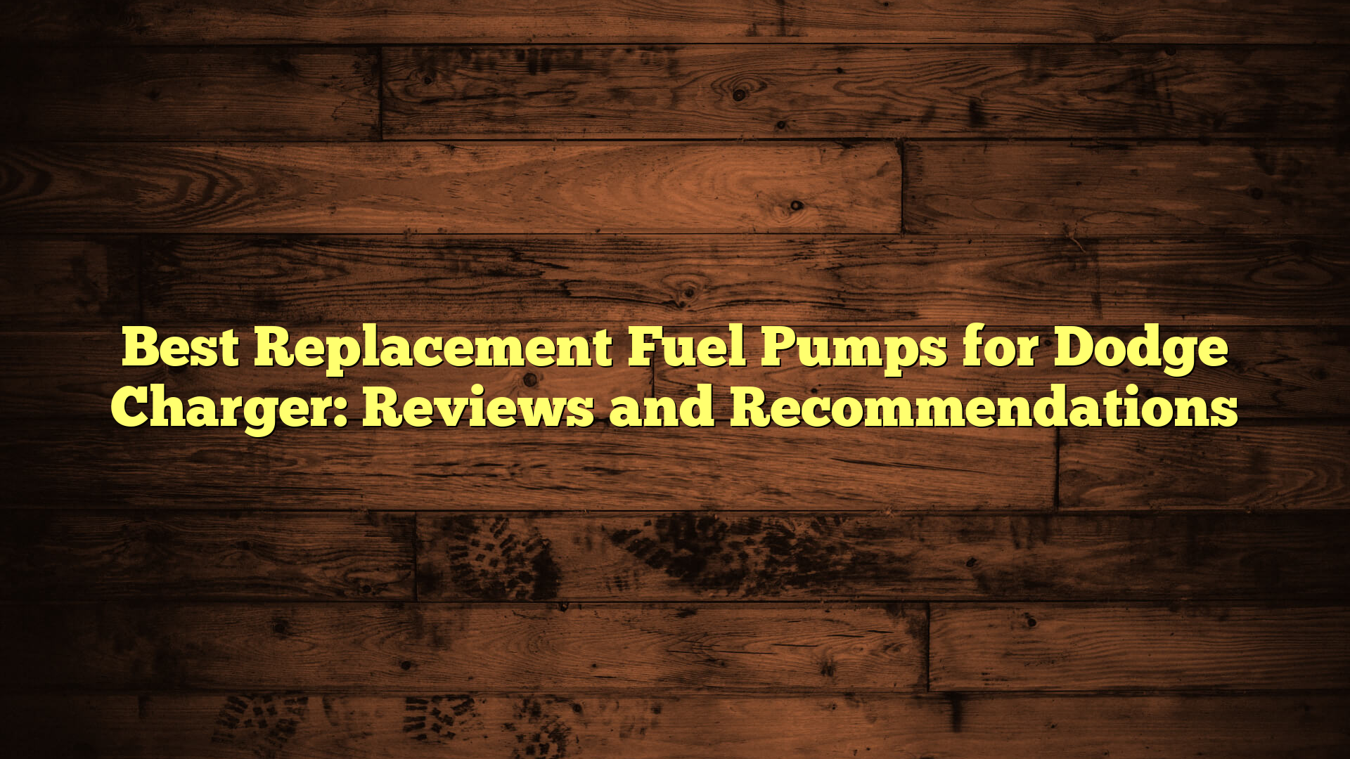 Best Replacement Fuel Pumps for Dodge Charger: Reviews and Recommendations