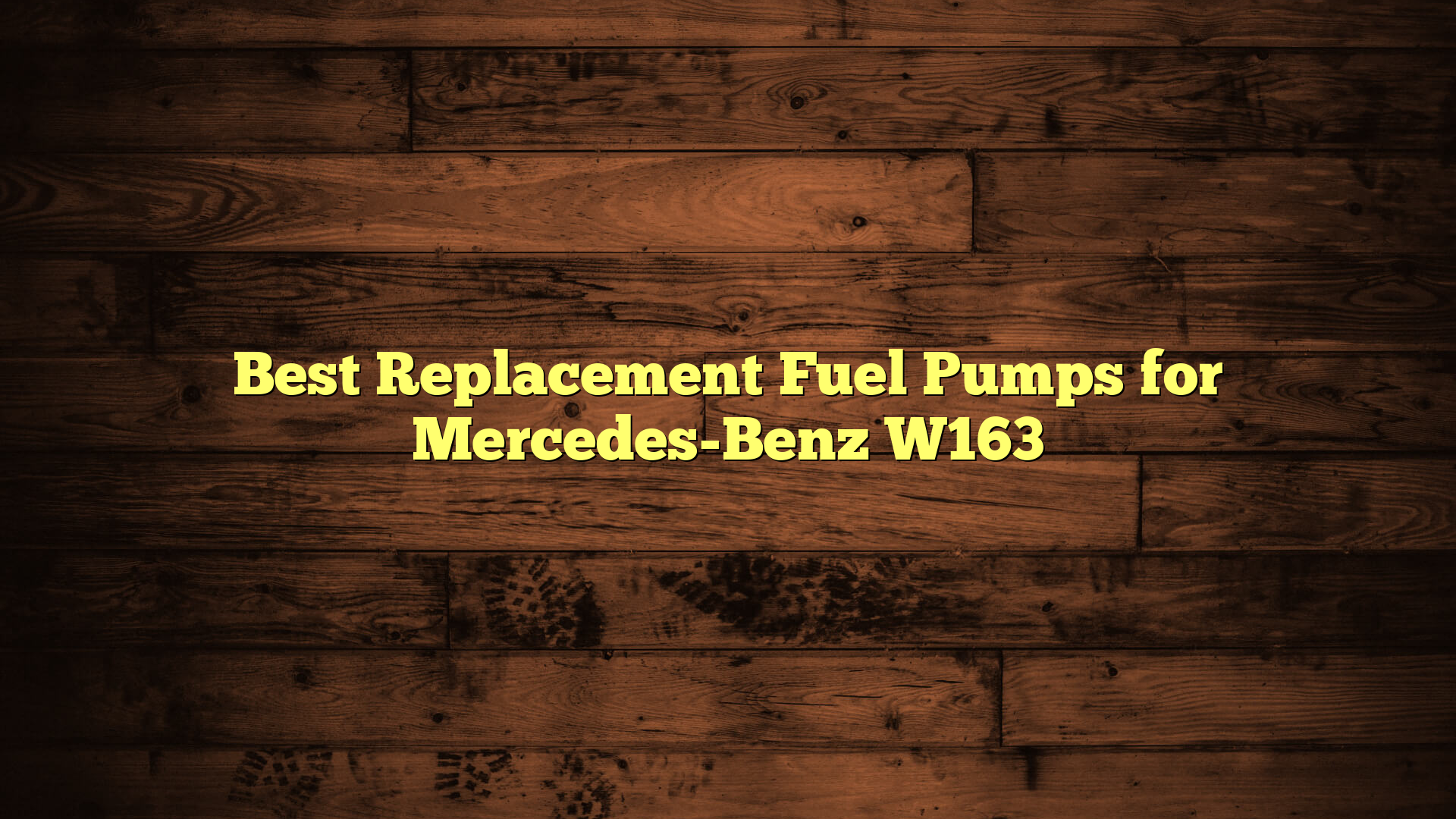 Best Replacement Fuel Pumps for Mercedes-Benz W163
