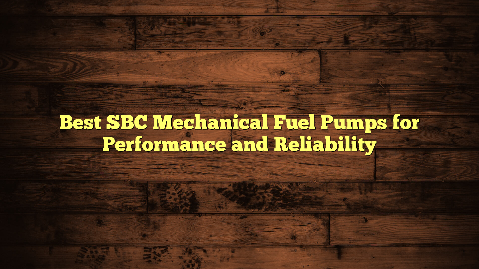 Best SBC Mechanical Fuel Pumps for Performance and Reliability