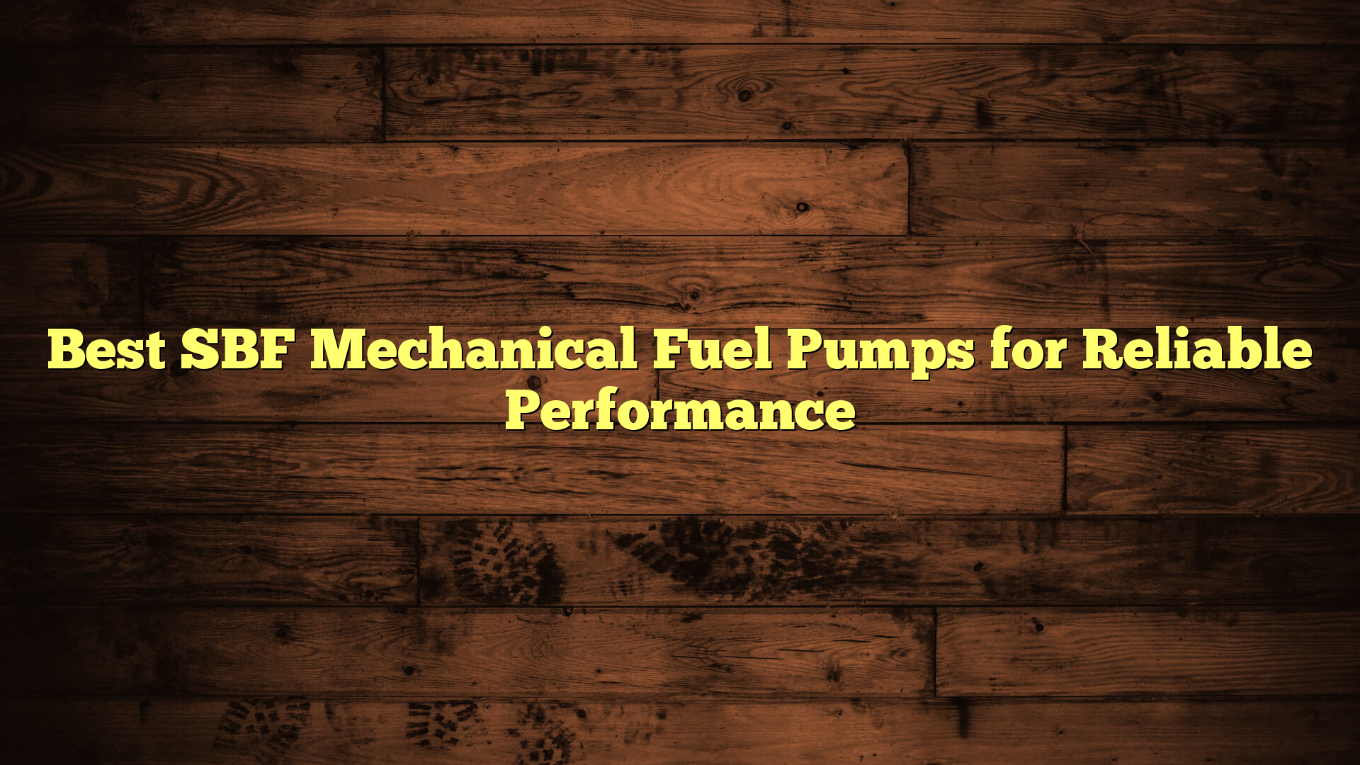 Best SBF Mechanical Fuel Pumps for Reliable Performance