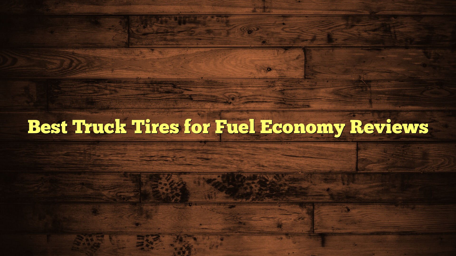 Best Truck Tires for Fuel Economy Reviews
