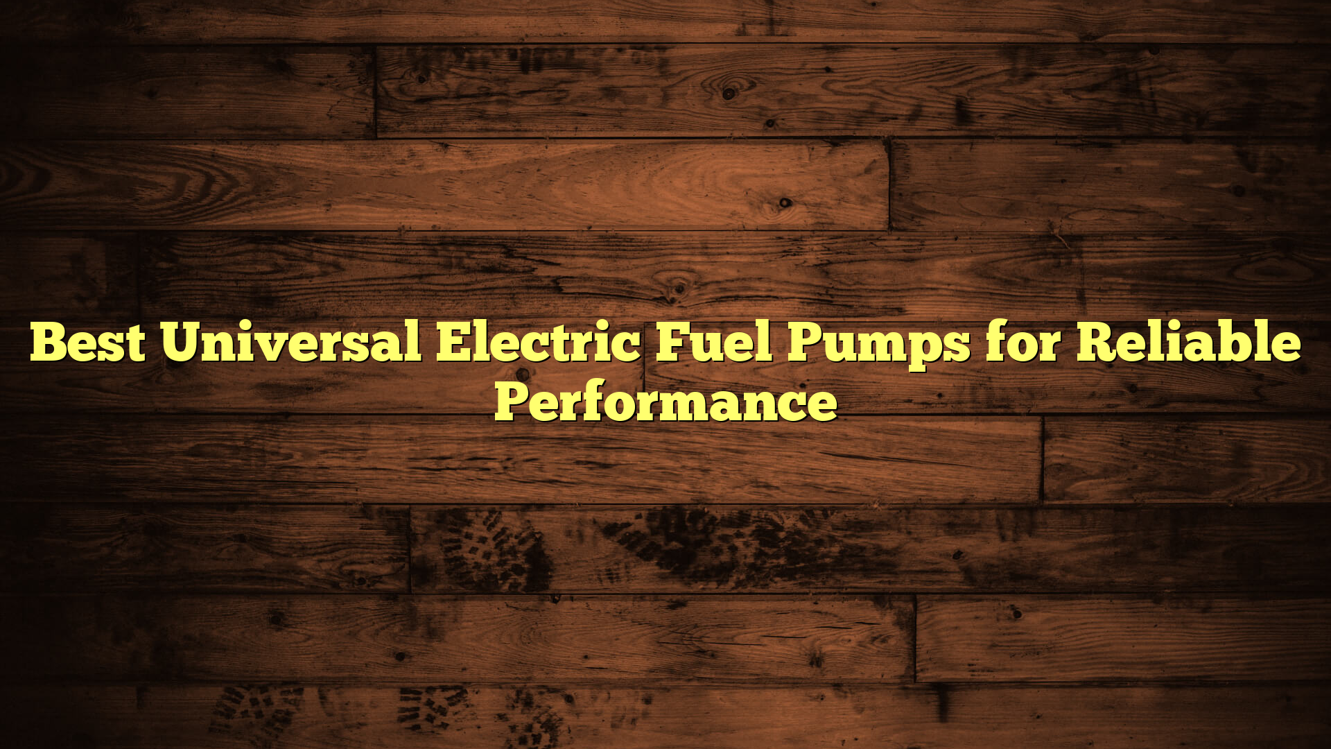 Best Universal Electric Fuel Pumps for Reliable Performance