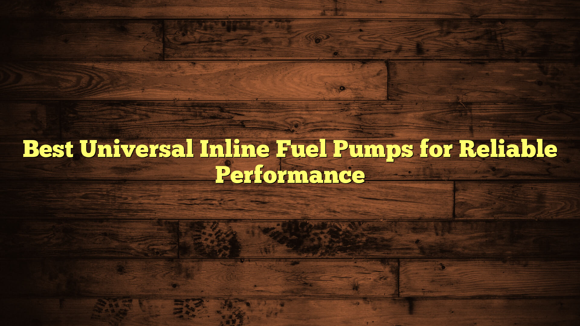 Best Universal Inline Fuel Pumps for Reliable Performance