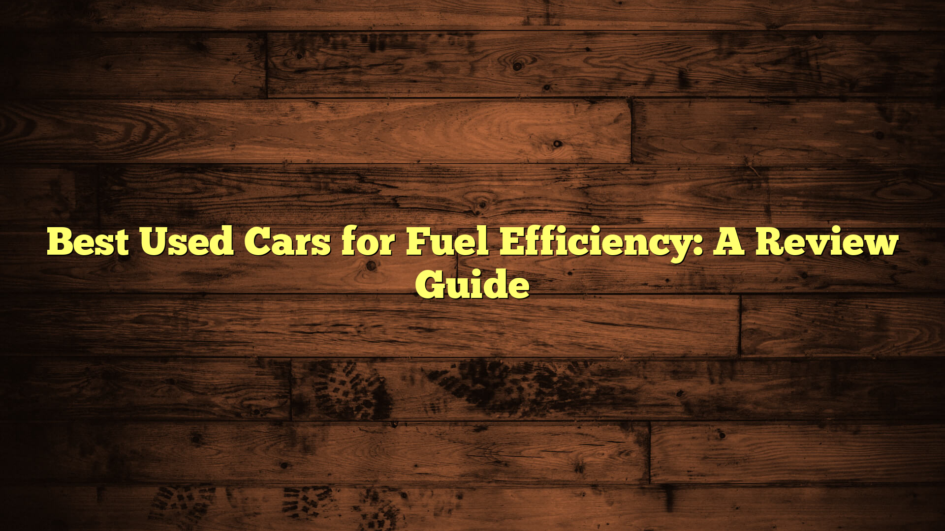Best Used Cars for Fuel Efficiency: A Review Guide