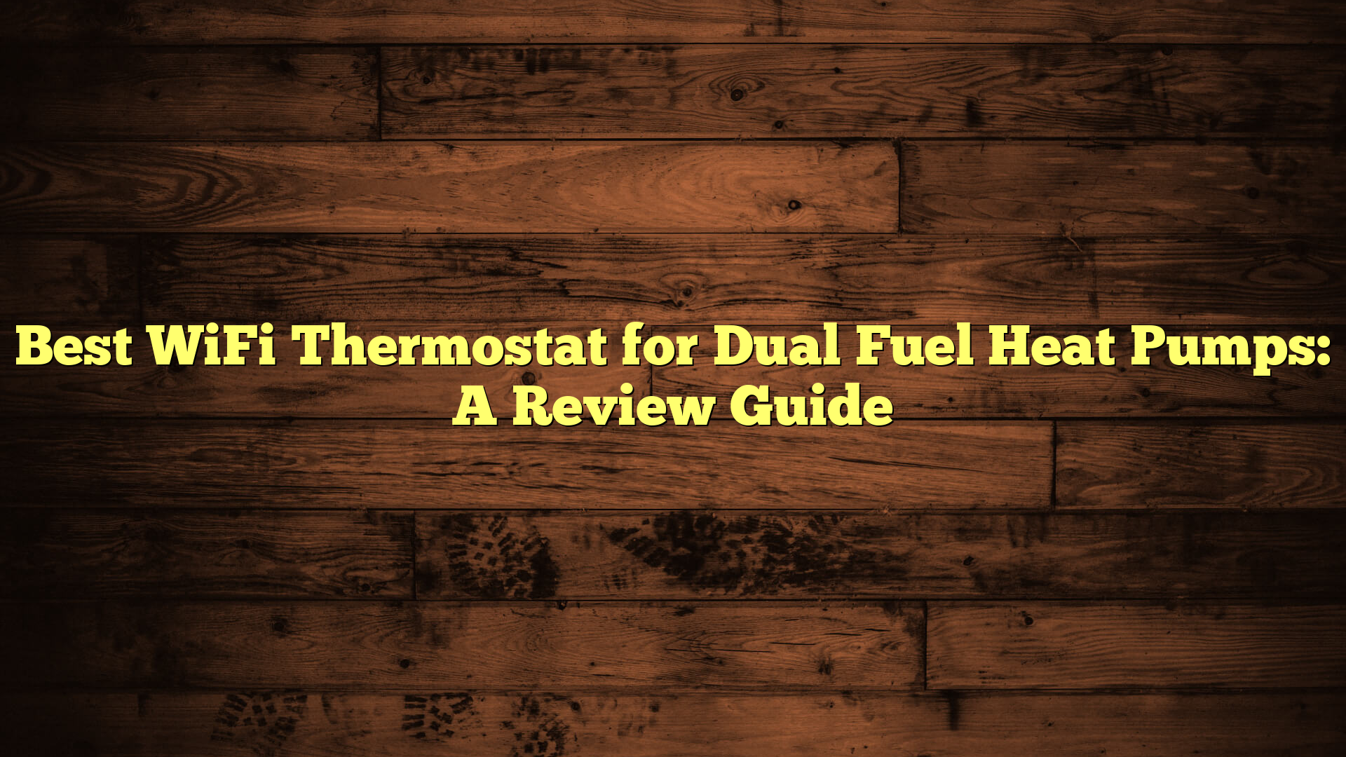 Best WiFi Thermostat for Dual Fuel Heat Pumps: A Review Guide