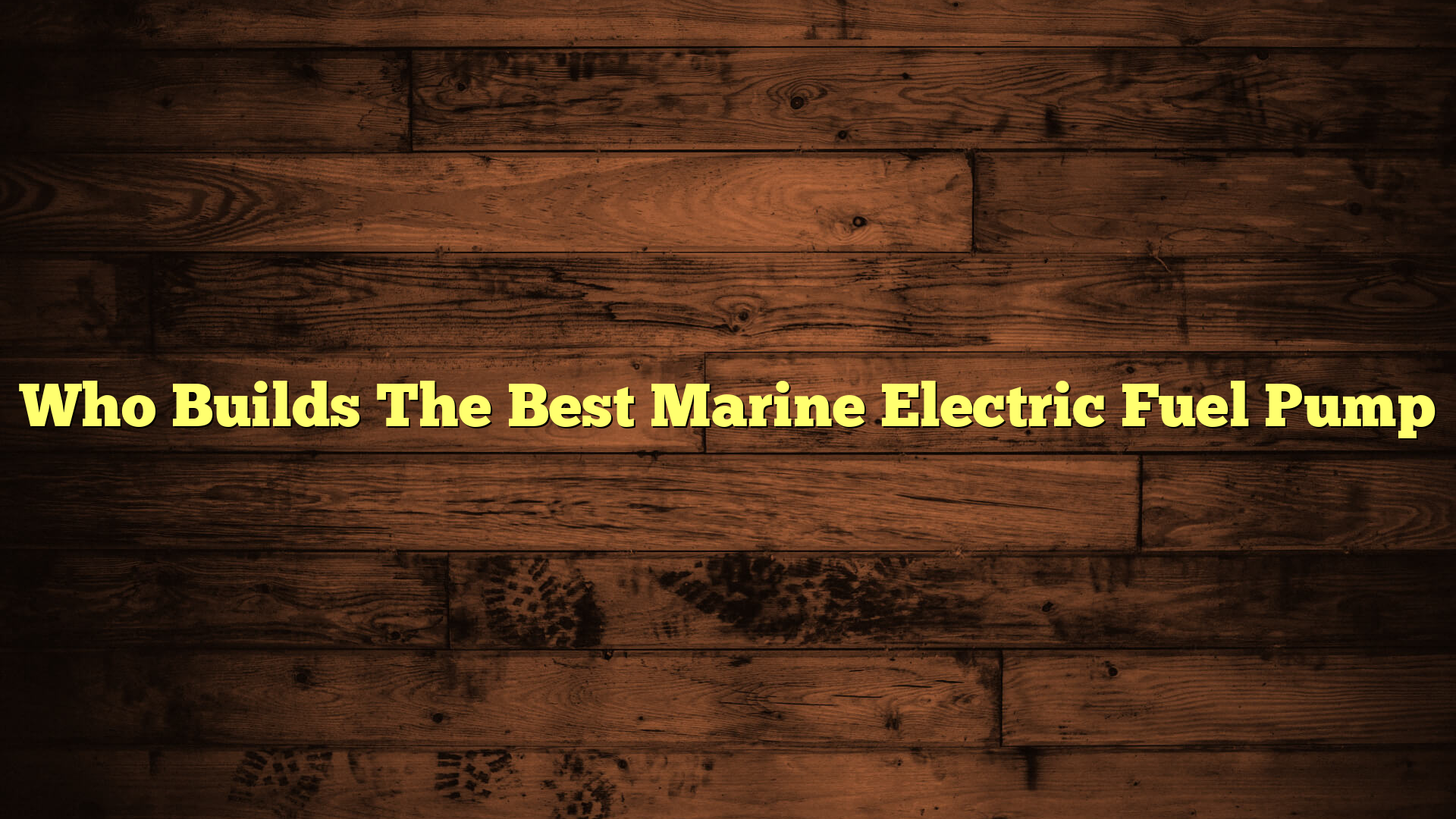 Who Builds The Best Marine Electric Fuel Pump