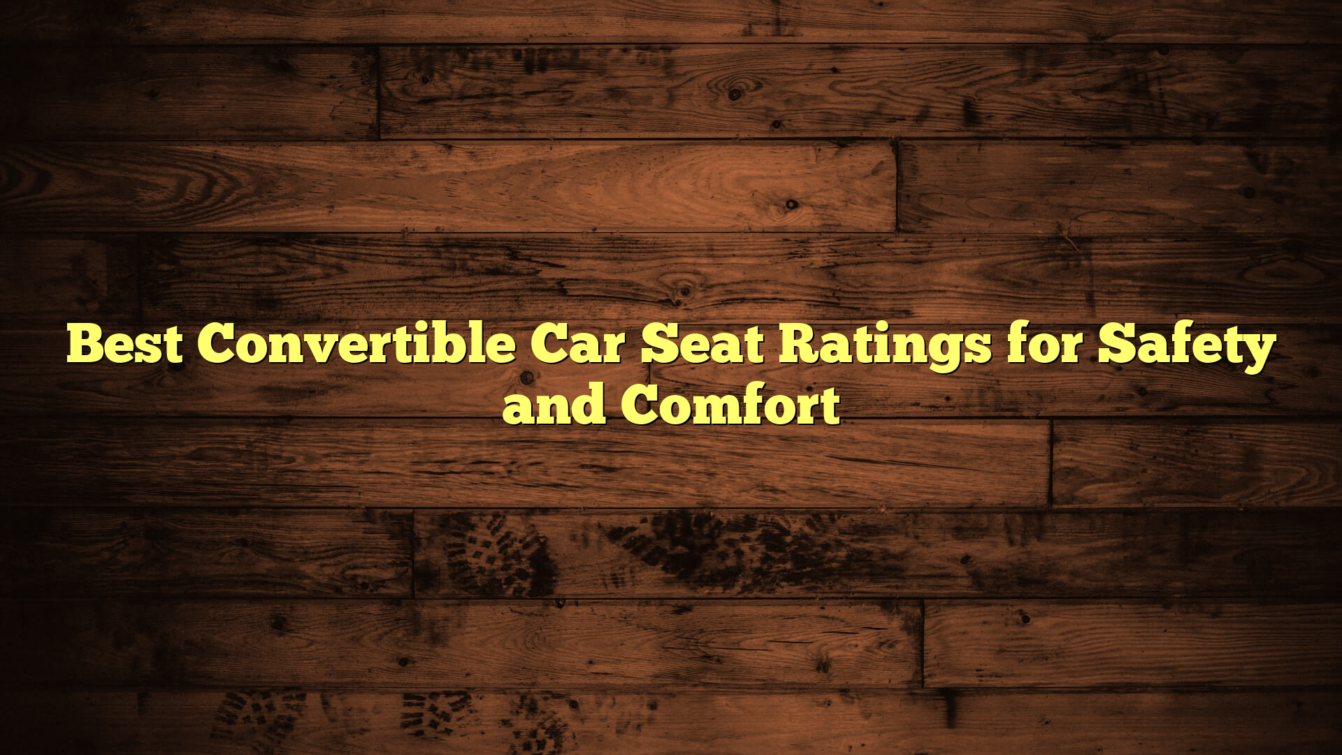 Best Convertible Car Seat Ratings for Safety and Comfort