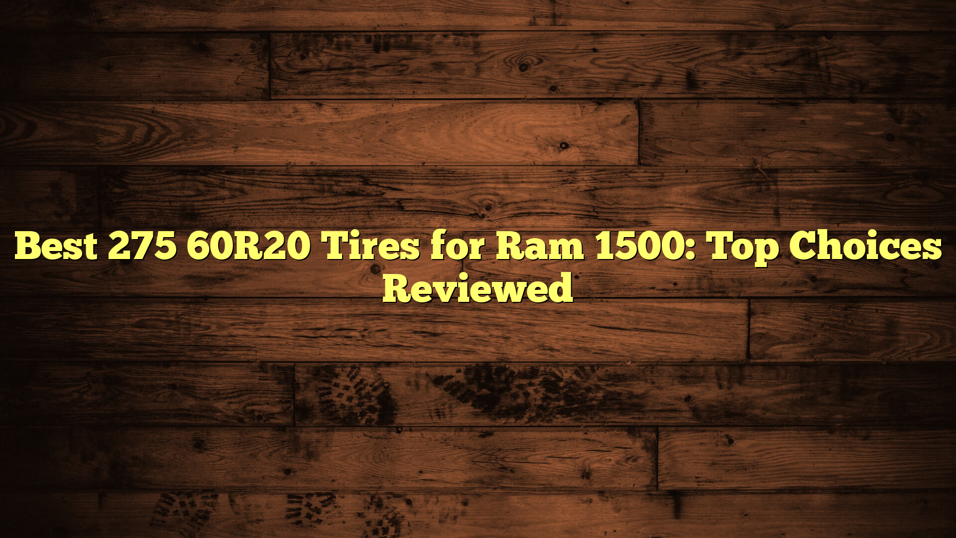 Best 275 60R20 Tires for Ram 1500: Top Choices Reviewed