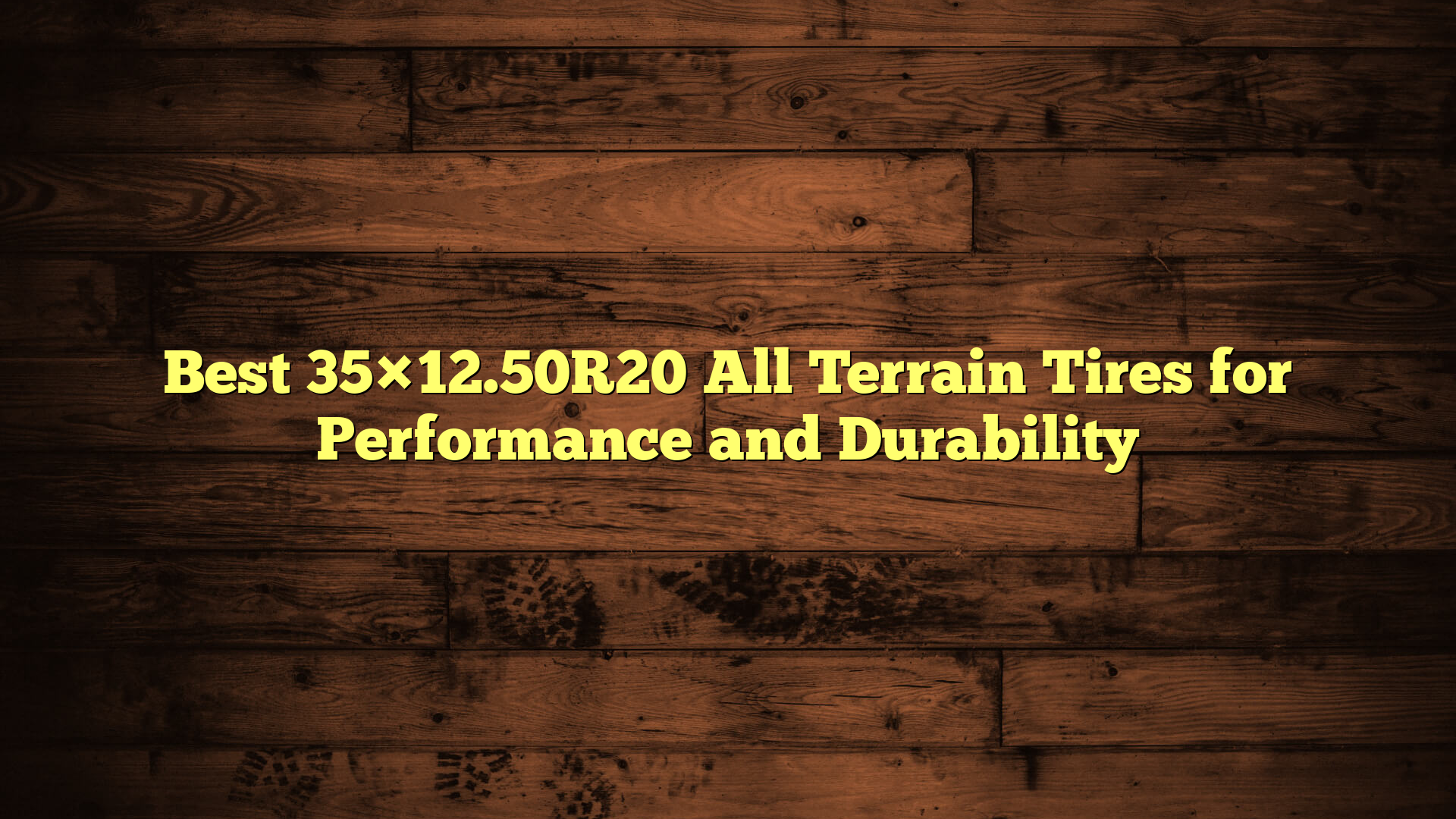 Best 35×12.50R20 All Terrain Tires for Performance and Durability