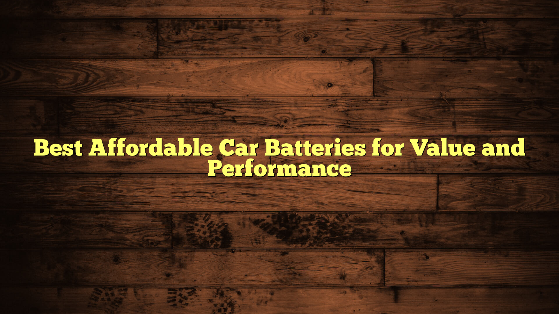 Best Affordable Car Batteries for Value and Performance